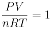 PV/nRT=1