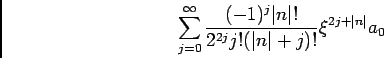  $B&2(J_{j=0}^$B!g(J{(-1)^j |n|!/ 2^{2j}j! (|n|+j)!}$B&N(J^{2j+|n|}a_0