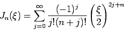  J_{n}($B&N(J)=$B&2(J_{j=0}^$B!g(J{(-1)^j / j! (n+j)!}({$B&N(J/2 })^{2j+n}