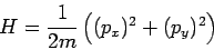  H= (1/2m)((p_x)^2+(p_y)^2)