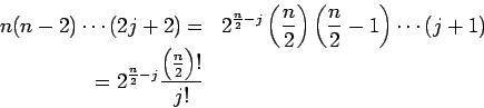 n(n-2)$B!D(B(2j+2)=2^{{n/2}-j}({n/2})({n/2}-1)$B!D(B(j+1)=2^{{n/2}-j}{({n/2})!/ j!}