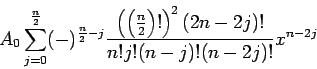  A_0  $B&2(B_{j=0}^{{n/2}}(-)^{{n/2}-j}{(({n/2})!)^2(2n-2j)!/n! j! (n-j)!(n-2j)!}x^{n-2j}