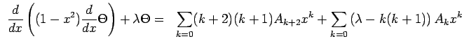 {d/ dx}((1-x^2){d/ dx}$B&((B)+$B&K&((B=$B&2(B_{k=0}(k+2)(k+1)A_{k+2} x^{k}+$B&2(B_{k=0}($B&K(B-k(k+1))A_k x^{k}