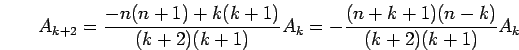  A_{k+2}={-n(n+1)+k(k+1)/ (k+2)(k+1)}A_k=-{(n+k+1)(n-k)/ (k+2)(k+1)}A_k