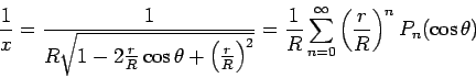 {1/ x}={1/ R\sqrt{1-2{r/ R}cos$B&H(B +  ({r/ R})^2}}= {1/ R}\sum_{n=0}^$B!g(B  ({r/ R})^n P_n(cos$B&H(B)