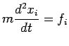  m { d^2 x_i /dt}=f_i 