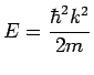 E={\hbar^2 k^2 /2m}
