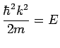 {¥hbar^2k^2/ 2m}=E