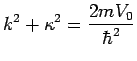 k^2+$B&J(J^2={\sqrt{2mV_0}/\hbar }