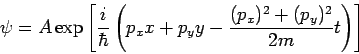  $B&W(J = A \exp[{{i/\hbar}(p_x x + p_y y -{(p_x)^2+(p_y)^2/2m}t)}]