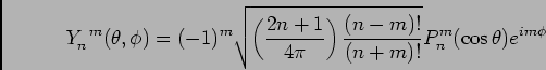 Y_n^{~m}($B&H(B,$B&U(B) = (-1)^m \sqrt{({2n+1/ 4$B&P(B}){(n-m)!/ (n+m)!}} P_n^{m}(cos$B&H(B) e^{im$B&U(B} 
