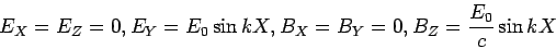 E_X=E_Z=0,E_Y=E_0 \sin kX, B_X=B_Y=0,B_Z={E_0\over c}\sin kX 