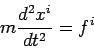  m{d^2 x^i/ dt^2}=f^i