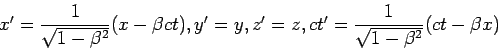  x'= {1/\sqrt{1-$B&B(J^2}}(x-$B&B(J ct), y'= y, z'=z, ct'= {1/ \sqrt{1-$B&B(J^2}}(ct-$B&B(Jx)