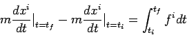  m{d x^i/ dt}\big|_{t=t_f}- m{d x^i/ dt}\big|_{t=t_i}=\int_{t_i}^{t_f} f^idt