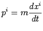 p^i=m{dx^i/ dt}