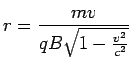 r={mv/ qB\sqrt{1-{v^2/ c^2}}}