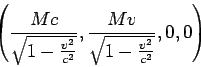 ({Mc\over \sqrt{1-{v^2\over c^2}}},{Mv\over \sqrt{1-{v^2\over c^2}}},0,0)