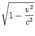 \sqrt{1-{v^2/ c^2}}